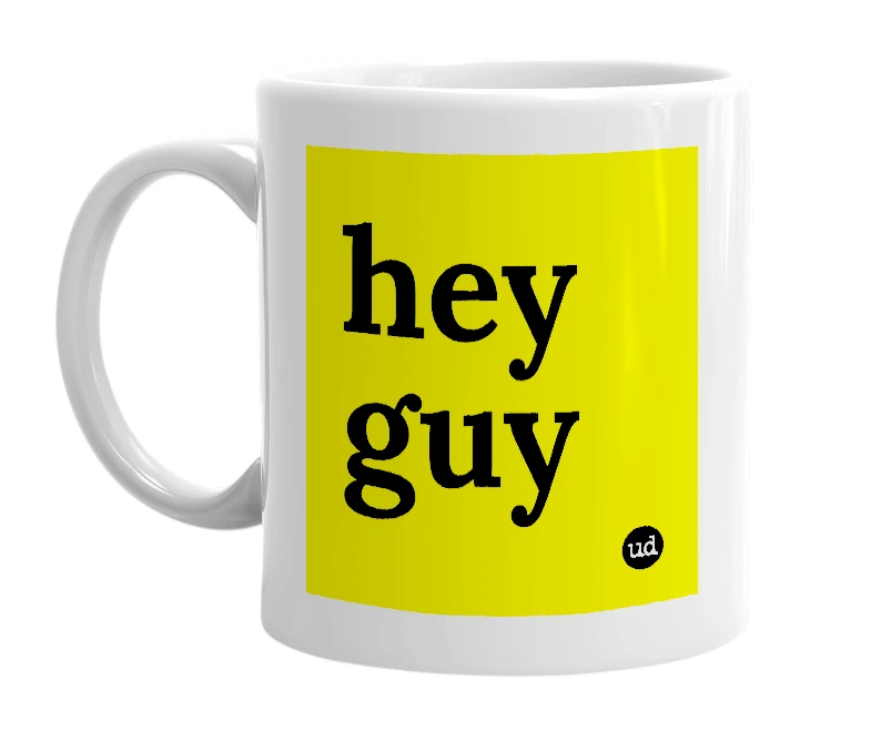 White mug with 'hey guy' in bold black letters