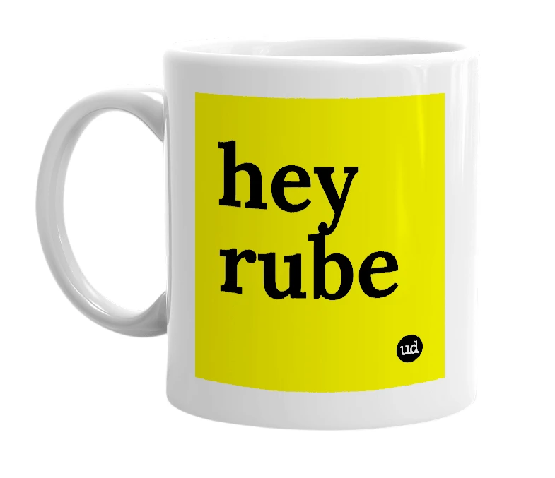 White mug with 'hey rube' in bold black letters