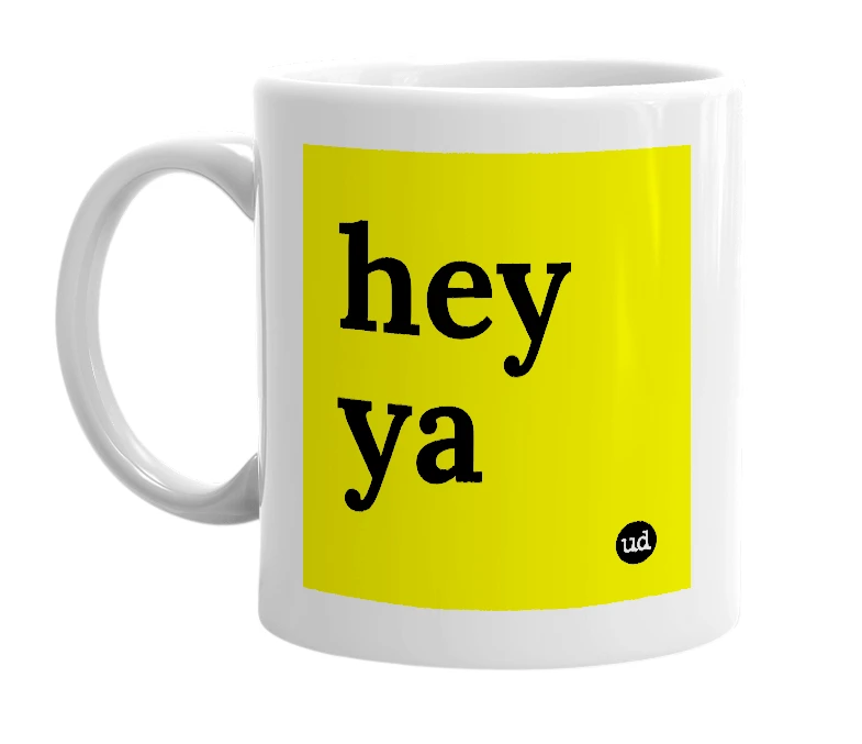 White mug with 'hey ya' in bold black letters