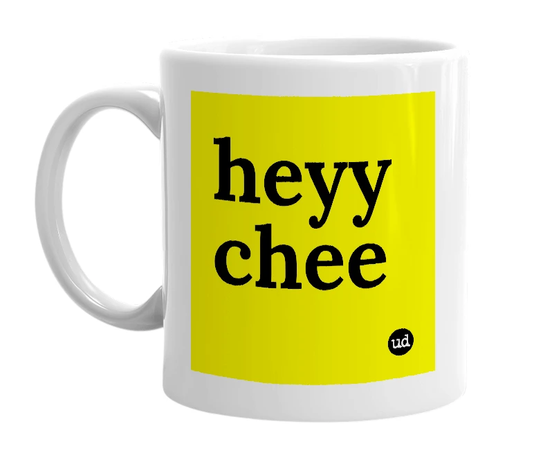 White mug with 'heyy chee' in bold black letters