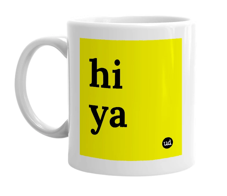 White mug with 'hi ya' in bold black letters