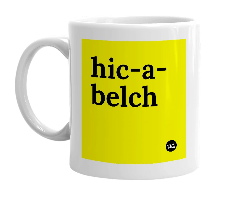 White mug with 'hic-a-belch' in bold black letters