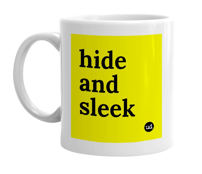 White mug with 'hide and sleek' in bold black letters