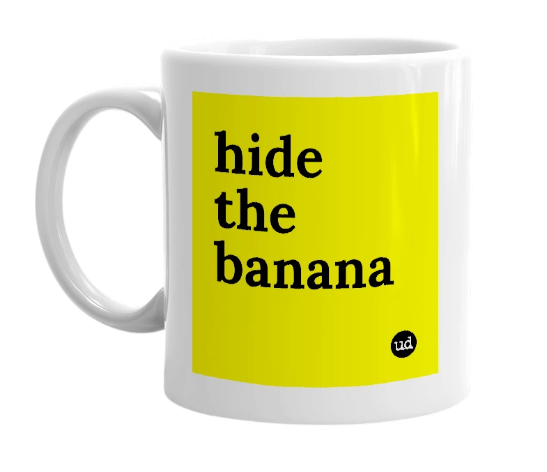 White mug with 'hide the banana' in bold black letters