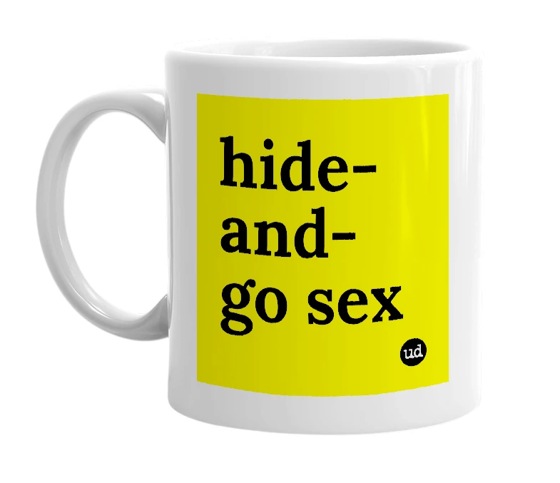 White mug with 'hide-and-go sex' in bold black letters
