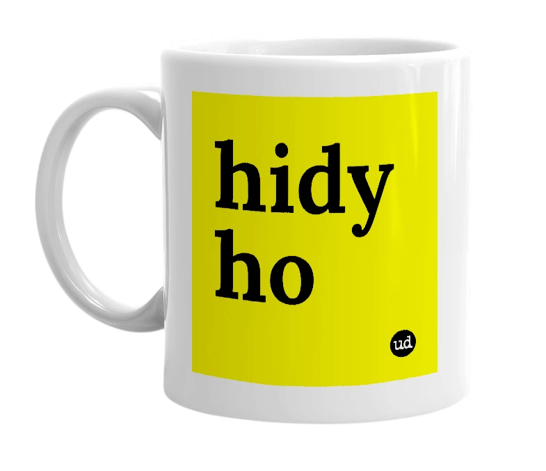 White mug with 'hidy ho' in bold black letters