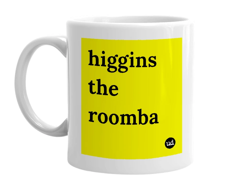 White mug with 'higgins the roomba' in bold black letters