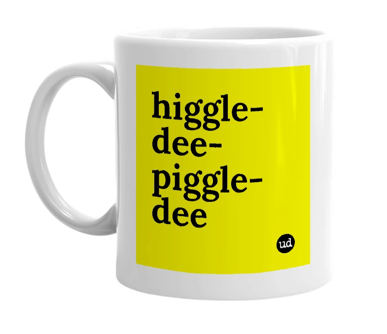 White mug with 'higgle-dee-piggle-dee' in bold black letters