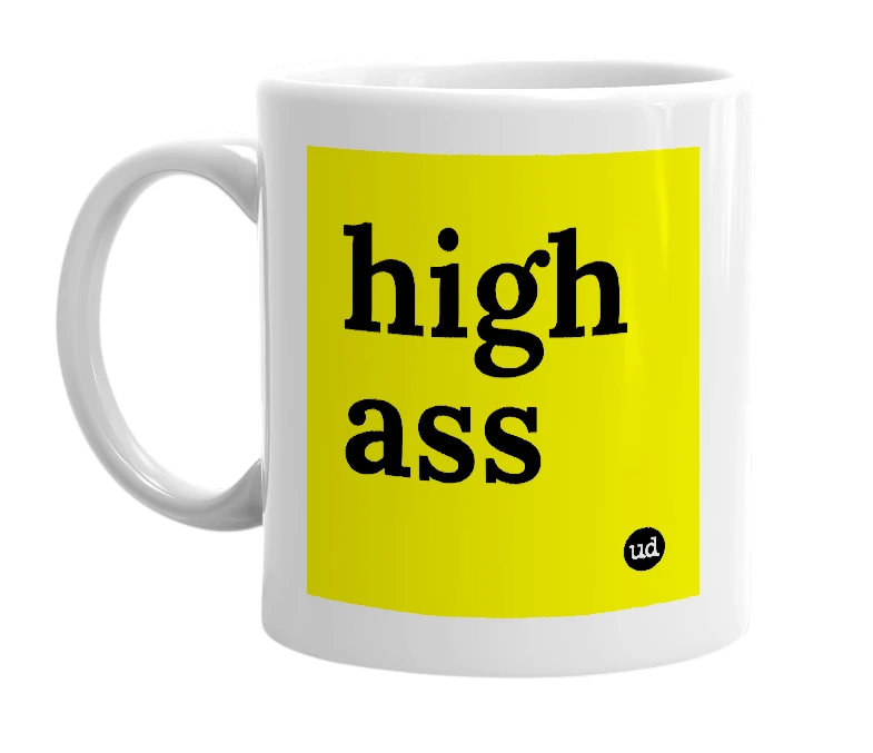 White mug with 'high ass' in bold black letters