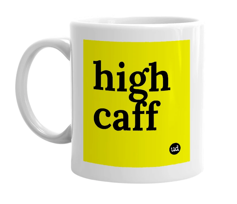 White mug with 'high caff' in bold black letters