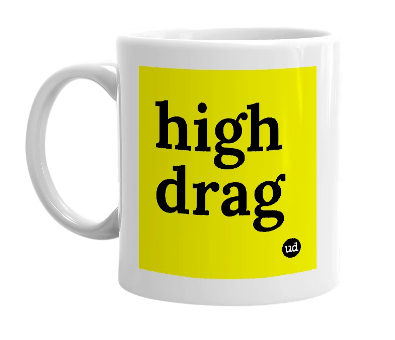 White mug with 'high drag' in bold black letters