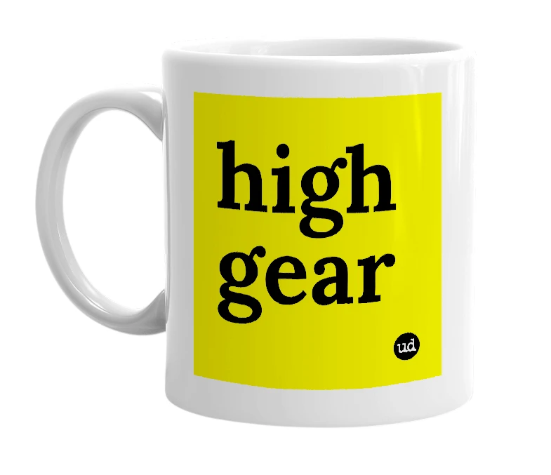 White mug with 'high gear' in bold black letters