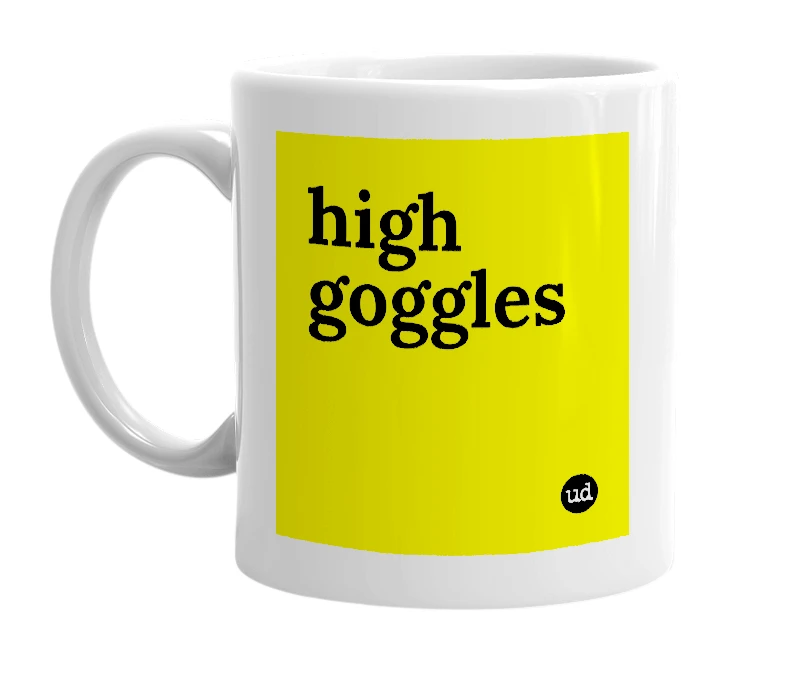 White mug with 'high goggles' in bold black letters