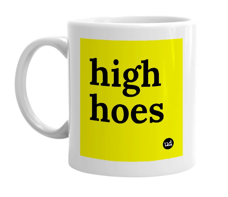 White mug with 'high hoes' in bold black letters