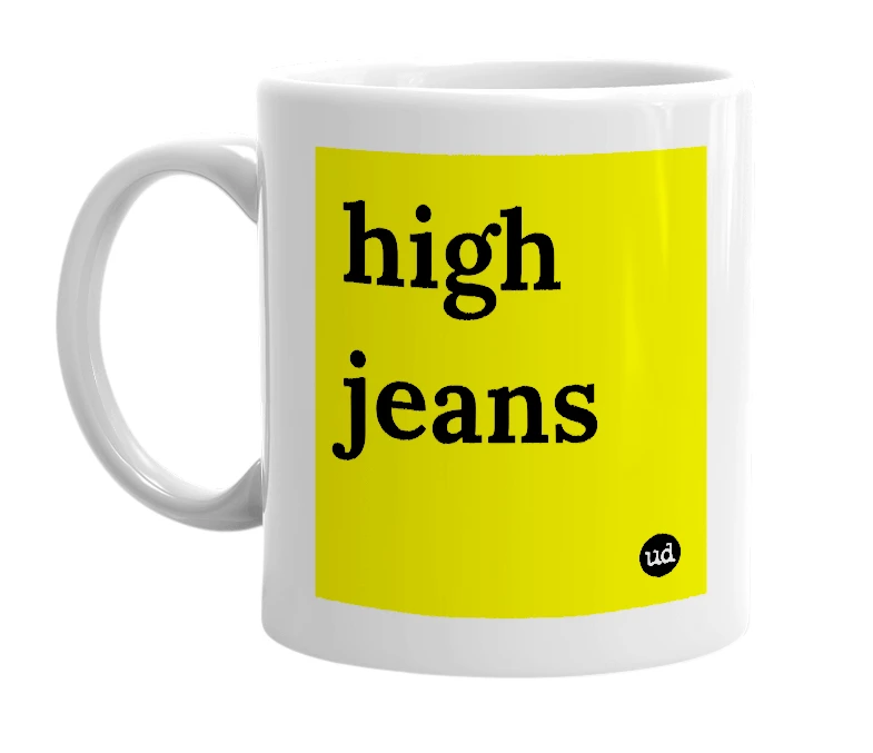 White mug with 'high jeans' in bold black letters