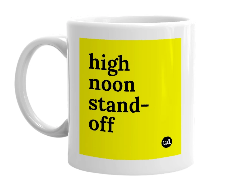 White mug with 'high noon stand-off' in bold black letters