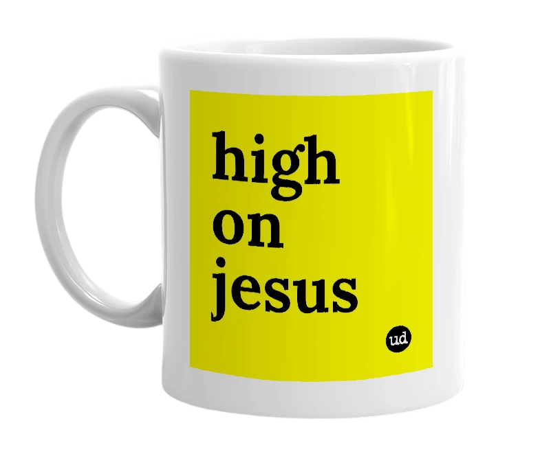 White mug with 'high on jesus' in bold black letters