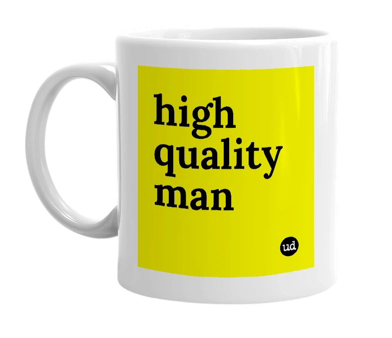 White mug with 'high quality man' in bold black letters