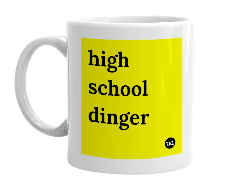 White mug with 'high school dinger' in bold black letters