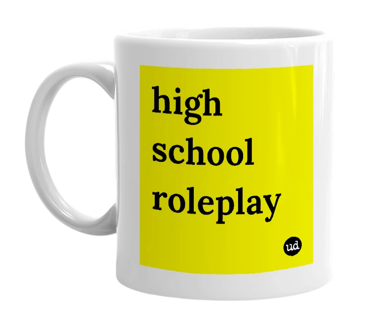 White mug with 'high school roleplay' in bold black letters