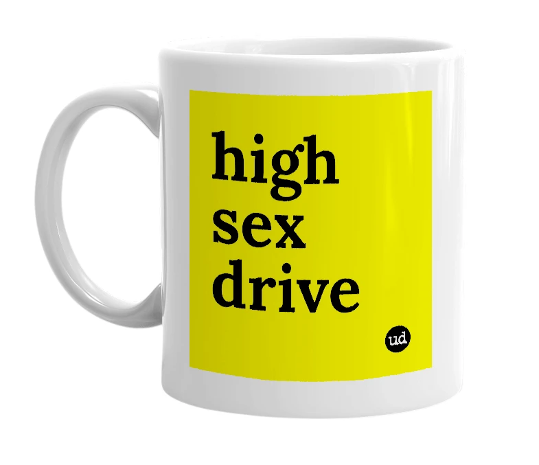 White mug with 'high sex drive' in bold black letters