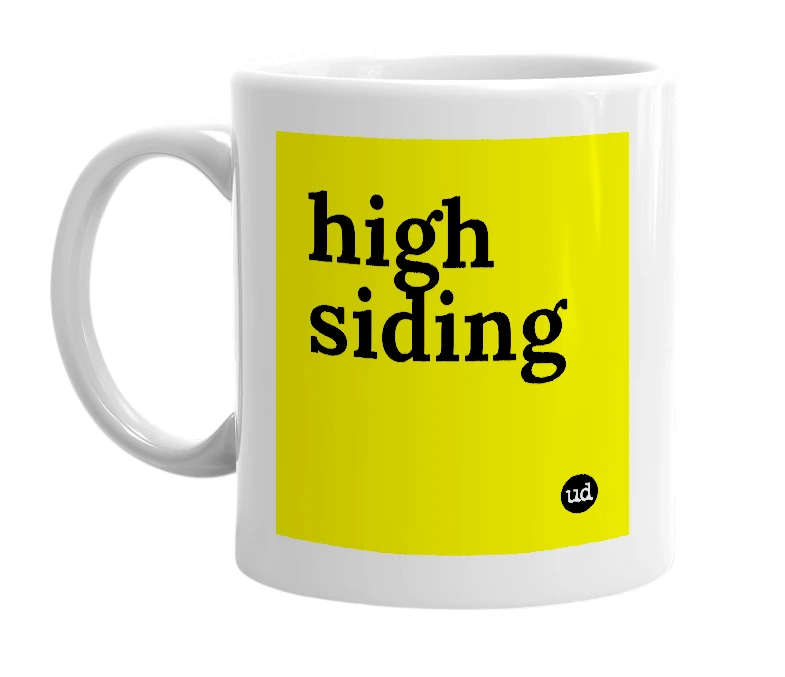 White mug with 'high siding' in bold black letters