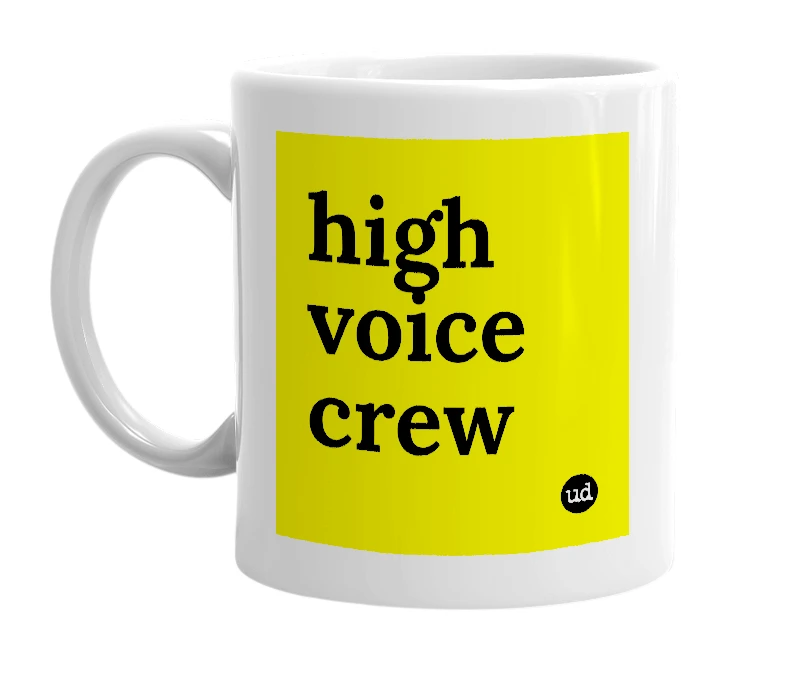 White mug with 'high voice crew' in bold black letters