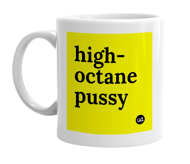 White mug with 'high-octane pussy' in bold black letters