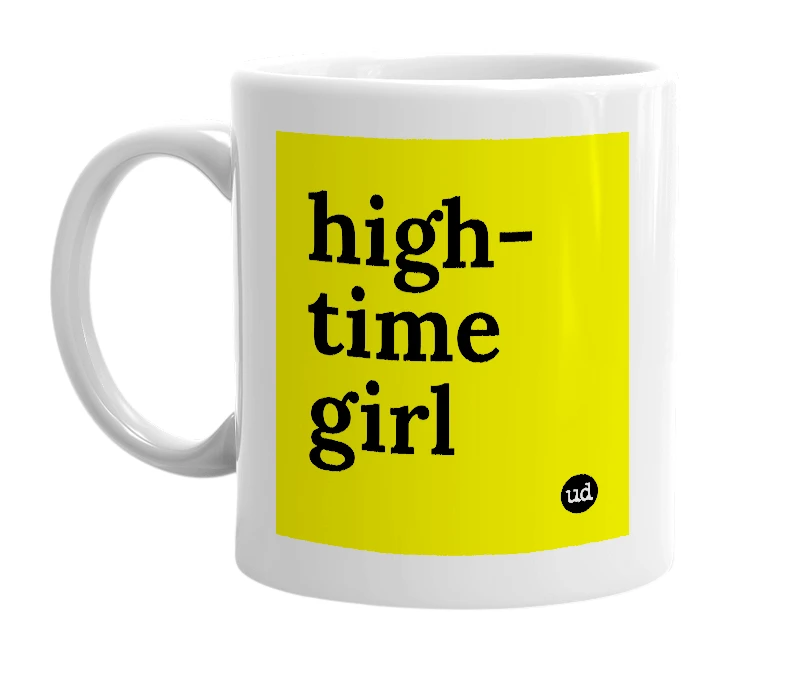 White mug with 'high-time girl' in bold black letters