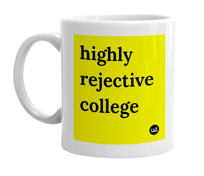 White mug with 'highly rejective college' in bold black letters