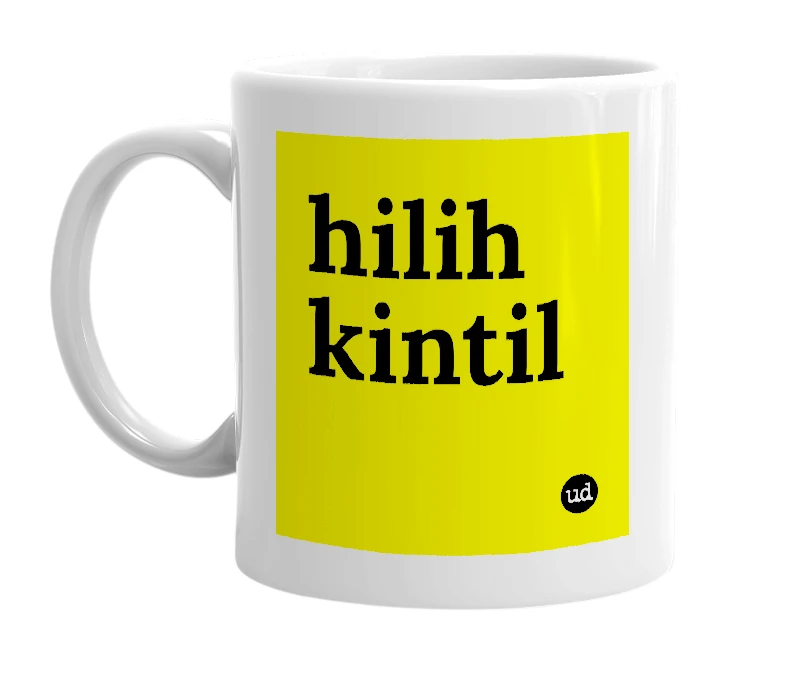 White mug with 'hilih kintil' in bold black letters