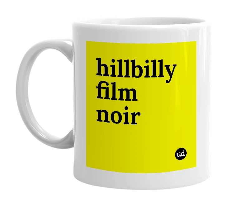 White mug with 'hillbilly film noir' in bold black letters