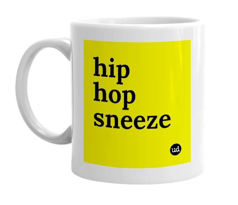 White mug with 'hip hop sneeze' in bold black letters