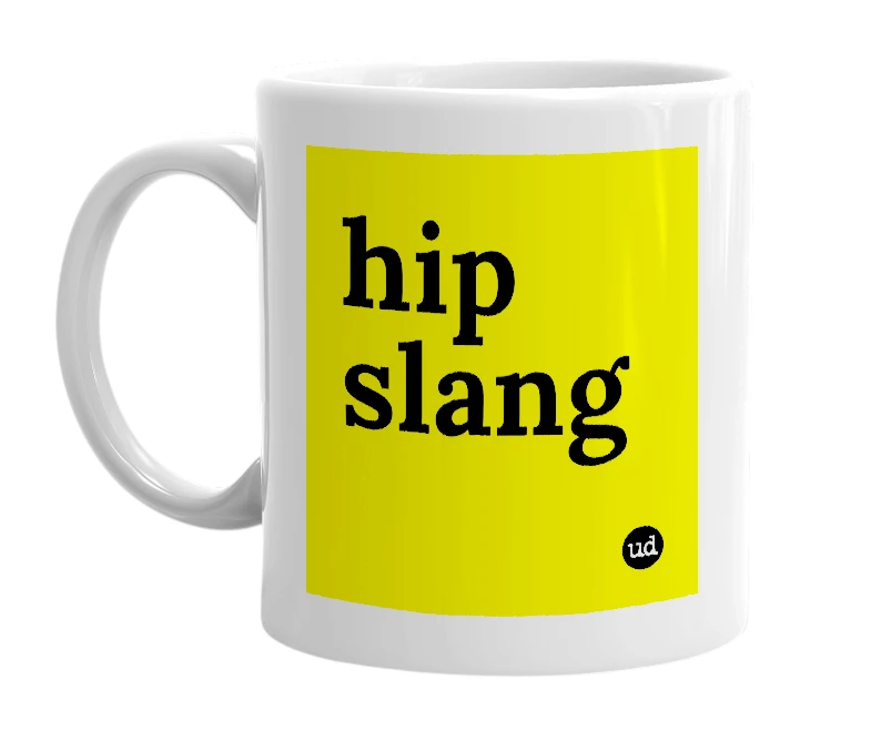 White mug with 'hip slang' in bold black letters