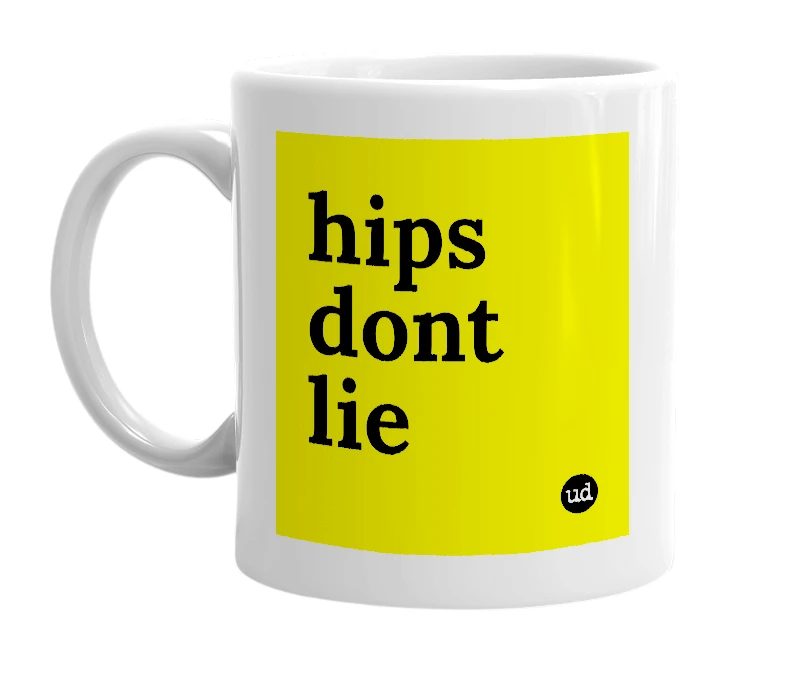 White mug with 'hips dont lie' in bold black letters