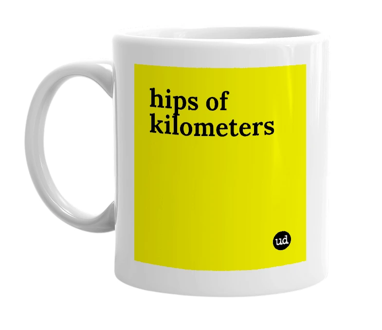 White mug with 'hips of kilometers' in bold black letters