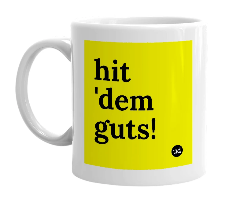White mug with 'hit 'dem guts!' in bold black letters