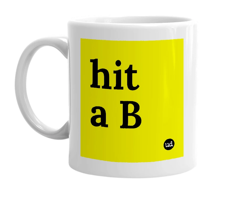 White mug with 'hit a B' in bold black letters