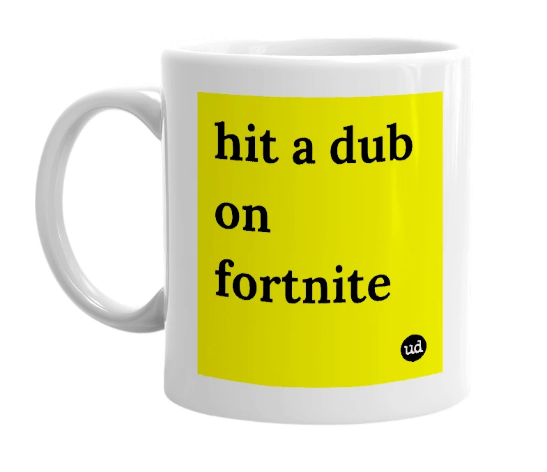 White mug with 'hit a dub on fortnite' in bold black letters
