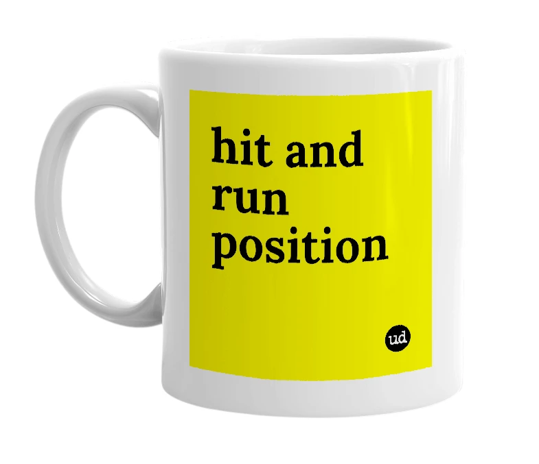 White mug with 'hit and run position' in bold black letters