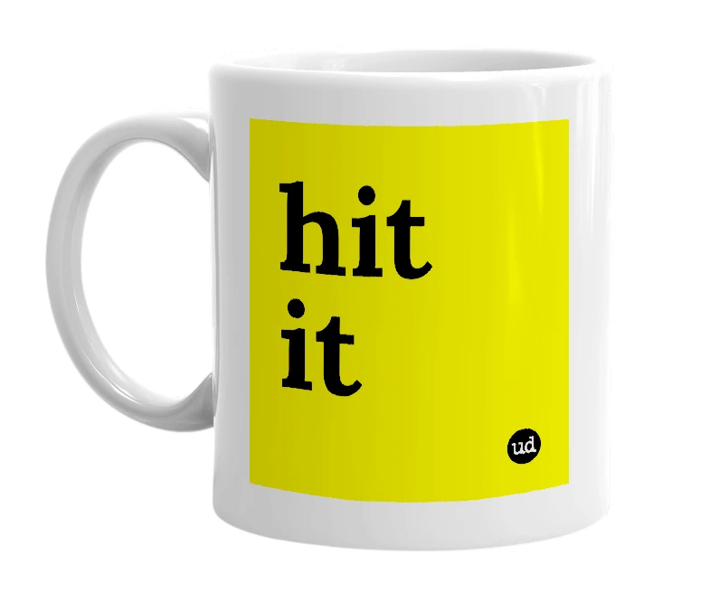 White mug with 'hit it' in bold black letters