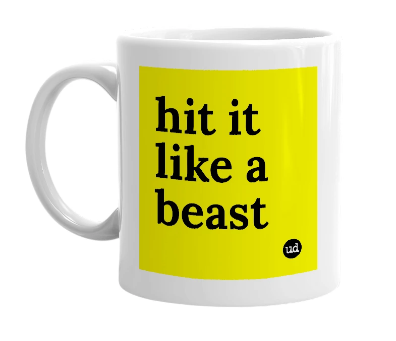 White mug with 'hit it like a beast' in bold black letters