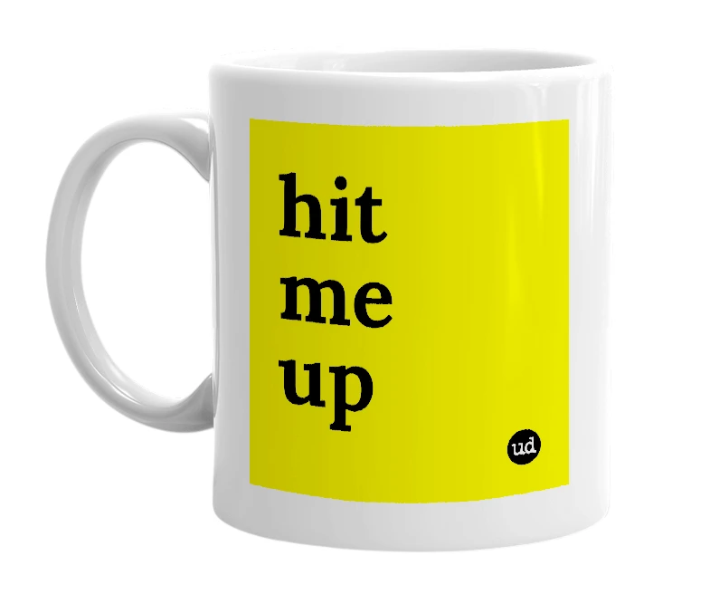 White mug with 'hit me up' in bold black letters