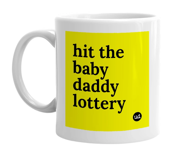 White mug with 'hit the baby daddy lottery' in bold black letters