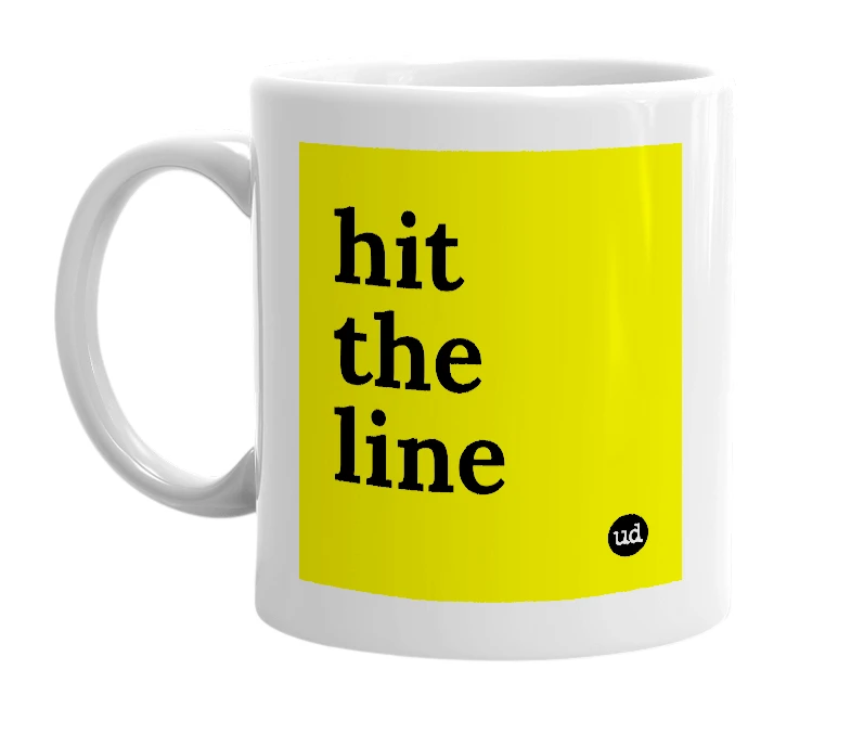 White mug with 'hit the line' in bold black letters