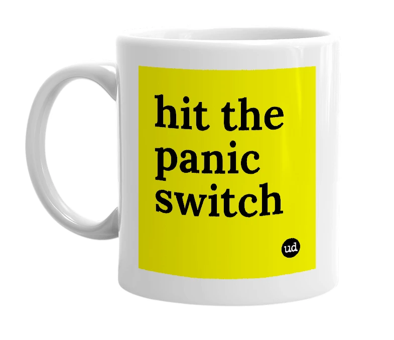 White mug with 'hit the panic switch' in bold black letters