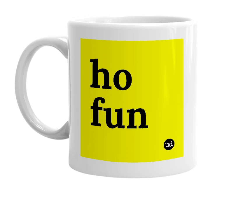 White mug with 'ho fun' in bold black letters