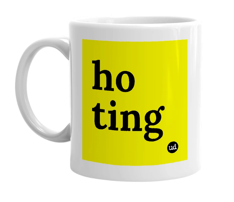 White mug with 'ho ting' in bold black letters