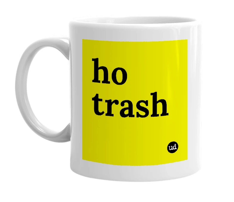White mug with 'ho trash' in bold black letters