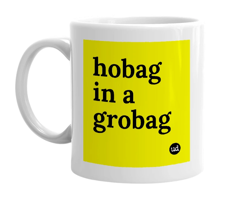 White mug with 'hobag in a grobag' in bold black letters